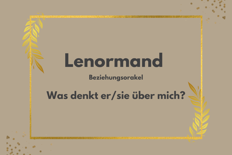 lenormand orakel was denkt er über mich?
